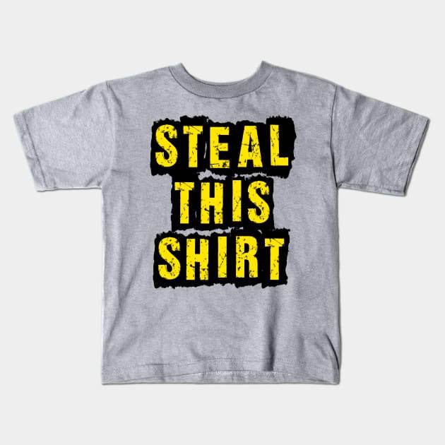 Steal This Shirt Kids T-Shirt by MotiviTees